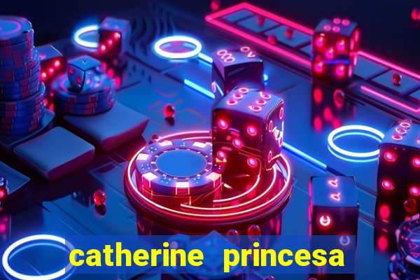 catherine princesa de gales